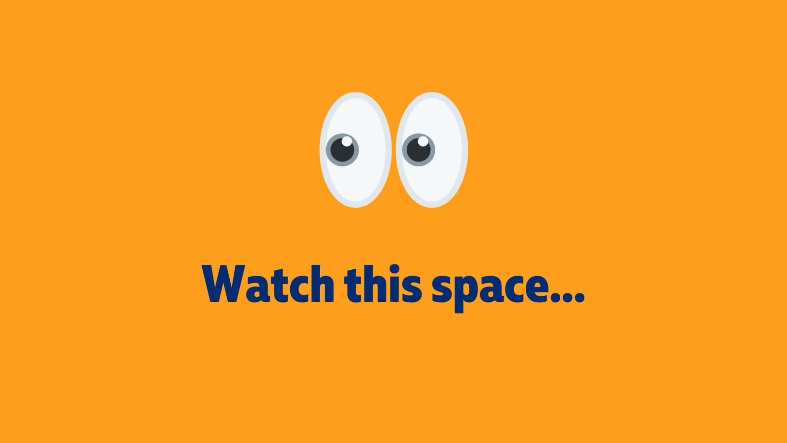 Watch this space ......